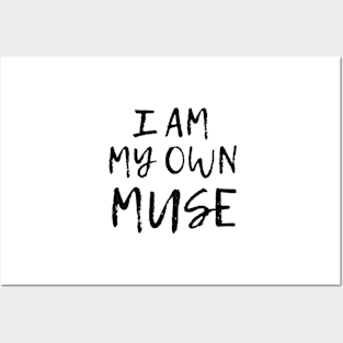 I am my own muse Posters and Art